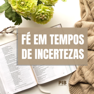 Fé para Perseverarmos em Tempos de Incerteza